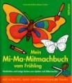 Mein Mi-Ma-Mitmachbuch vom Frühling, Roß/Erker, Pattloch
