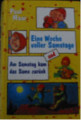 Die Sams Bücher von Paul Maar haben uns auch viel Freude bereitet. Sie sind viel besser als die Filme.  Eine Woche voller Samstage, Am Samstag kam das Sams zurück